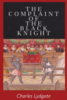 The Complaint of the Black Knight by Lydgate, Charles