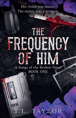 The Frequency of Him by Taylor, T. L.