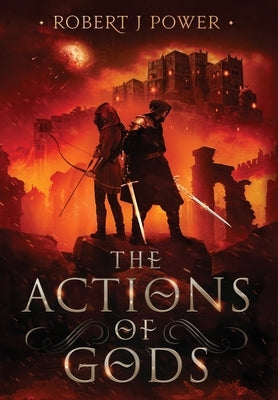 The Actions of Gods by Power, Robert J.