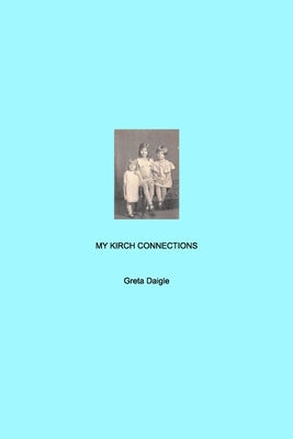 My Kirch Connection by Daigle, Greta