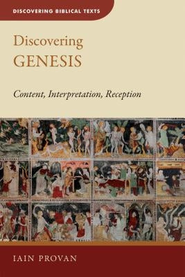 Discovering Genesis: Content, Interpretation, Reception by Provan, Iain