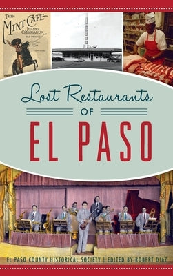 Lost Restaurants of El Paso by Historical Society, El Paso County