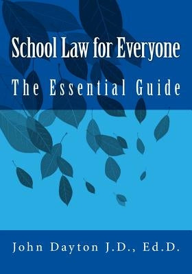 School Law for Everyone: The Essential Guide by Dayton, John