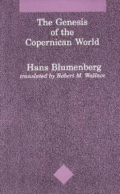 The Genesis of the Copernican World by Blumenberg, Hans