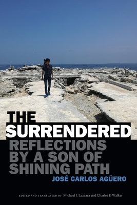 The Surrendered: Reflections by a Son of Shining Path by Ag?ero, Jos? Carlos