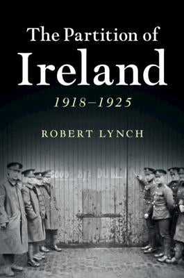 The Partition of Ireland by Lynch, Robert