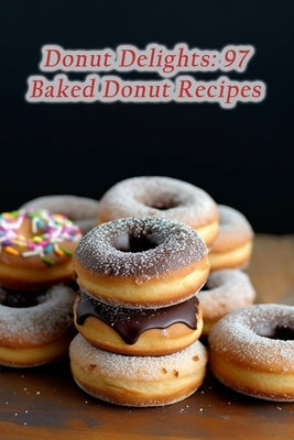 Donut Delights: 97 Baked Donut Recipes by Fare Himi, The Farmhouse