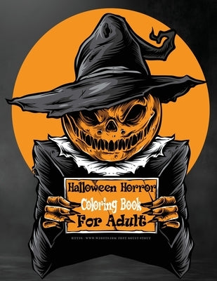 Halloween Horror Coloring Books For Adults: 40 Zombie and Skull Face Relief Monsters Spooky Creatures Haunted Creepy Paint Scary Happy Pumpkin Stress by Feldman, Rose