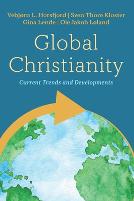 Global Christianity by Horsfjord, Vebj&#195;&#184;rn L.