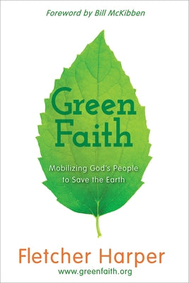 Greenfaith: Mobilizing God's People to Save the Earth by Harper, Fletcher