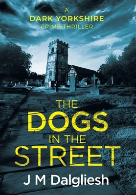 The Dogs in the Street by Dalgliesh, J. M.