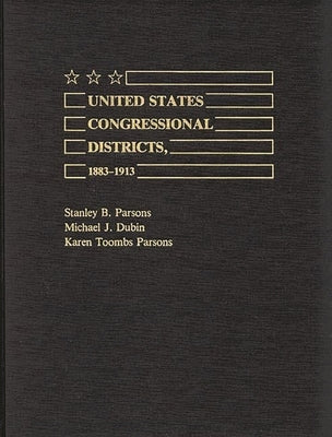 United States Congressional Districts, 1883-1913 by Dubin, Michael