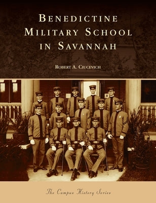 Benedictine Military School in Savannah by Ciucevich, Robert A.