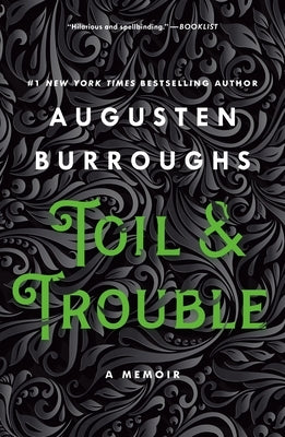 Toil & Trouble: A Memoir by Burroughs, Augusten