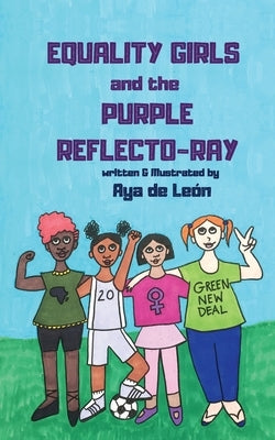 Equality Girls and the Purple Reflecto-Ray by de Le&#195;&#179;n, Aya