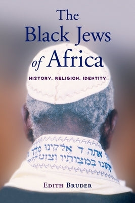 The Black Jews of Africa: History, Religion, Identity by Bruder, Edith