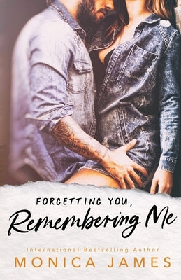 Forgetting You, Remembering Me by James, Monica