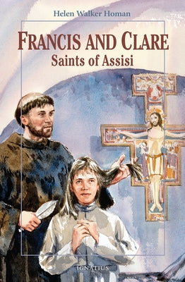 Francis and Clare, Saints of Assisi by Homan, Helen Walker