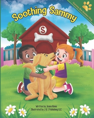 Soothing Sammy: Teaching Kids How to Calm Down in a Positive Way by Kinne, Jeana