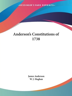 Anderson's Constitutions of 1738 by Anderson, James