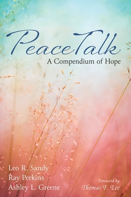 Peacetalk: A Compendium of Hope by Sandy, Leo R.