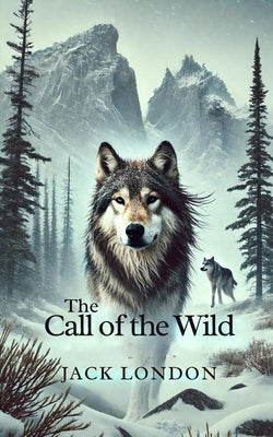 The Call of the Wild by London, Jack