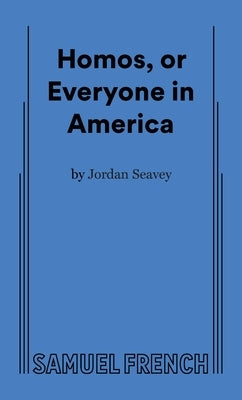 Homos, or Everyone in America by Seavey, Jordan