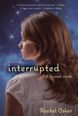 Interrupted: A Life Beyond Words [Delete 'A' - MM] by Coker, Rachel