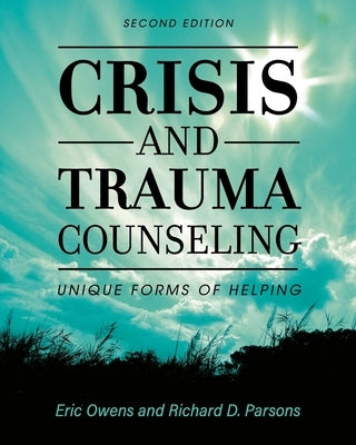 Crisis and Trauma Counseling: Unique Forms of Helping by Owens, Eric