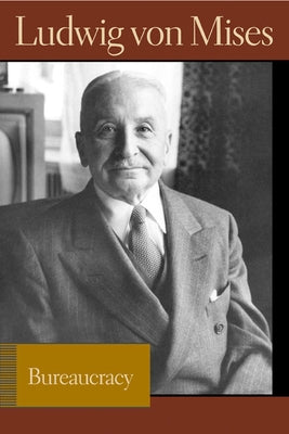 Bureaucracy by Mises, Ludwig Von