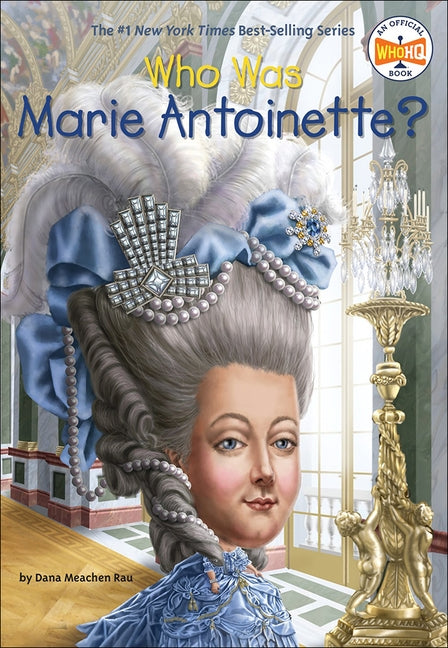 Who Was Marie Antoinette? by Rau, Dana Meachen