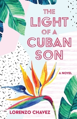 The Light of a Cuban Son by Chavez, Lorenzo