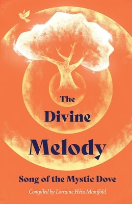 The Divine Melody: Song of the Mystic Dove by Manifold, Lorraine