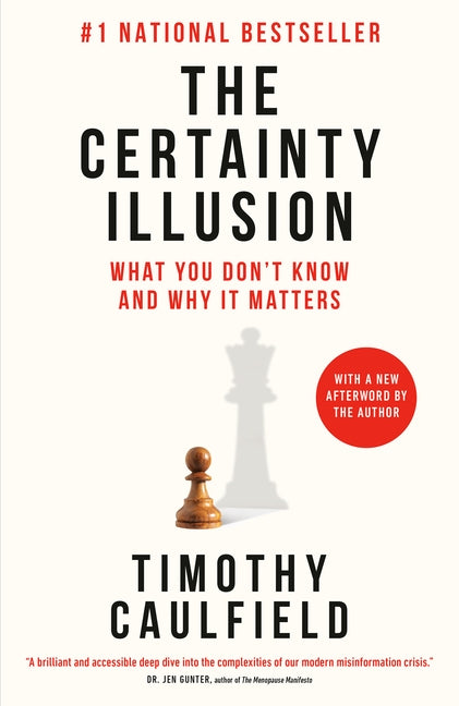 The Certainty Illusion: What You Don't Know and Why It Matters by Caulfield, Timothy