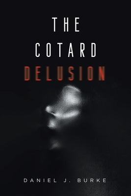 The Cotard Delusion by Burke, Daniel J.