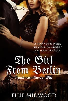 The Girl from Berlin: Standartenfuhrer's Wife by Simmons, Melody