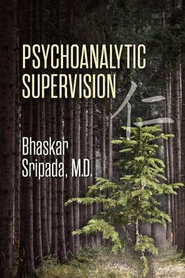 Psychoanalytic Supervision by Sripada, Bhaskar