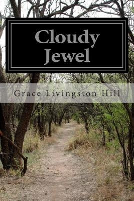 Cloudy Jewel by Hill, Grace Livingston