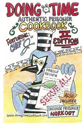 Cookbook: Doing Time Authentic Prisoner Second Edition by J, Chef