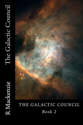 The Galactic Council Book 2 by MacKenzie, R.