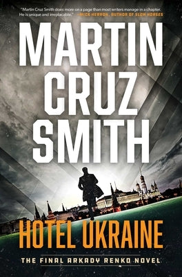 Hotel Ukraine: The Final Arkady Renko Novel by Smith, Martin Cruz