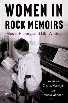 Women in Rock Memoirs: Music, History, and Life-Writing by Garrig&#195;&#179;s, Cristina