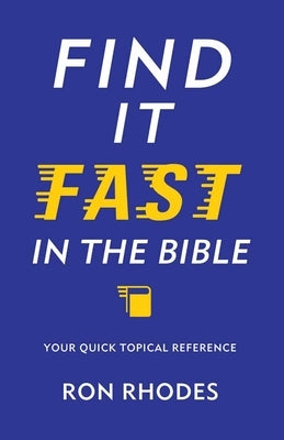 Find It Fast in the Bible: Your Quick Topical Reference by Rhodes, Ron