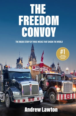 The Freedom Convoy: The Inside Story of Three Weeks That Shook the World by Lawton, Andrew