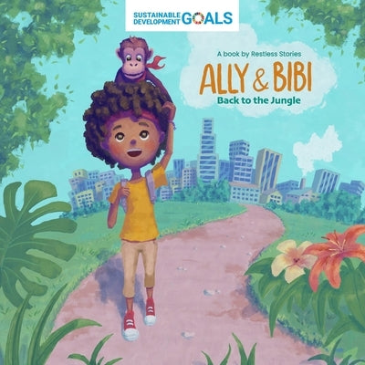 Ally & Bibi: Back to the Jungle: A story about the Sustainable Development Goals by Bidnyak, Dmytro