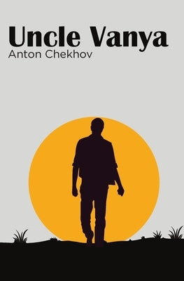 Uncle Vanya by Chekhov, Anton