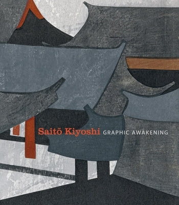 Saito Kiyoshi: Graphic Awakening by Paget, Rhiannon