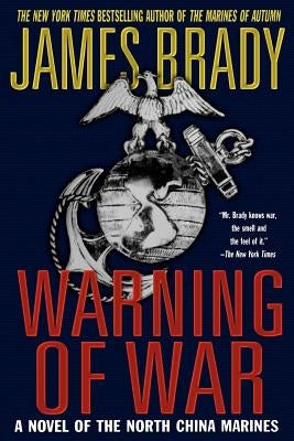 Warning of War: A Novel of the North China Marines by Brady, James