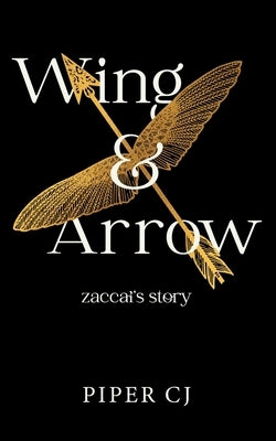 Wing and Arrow: Zaccai's Story by Cj, Piper