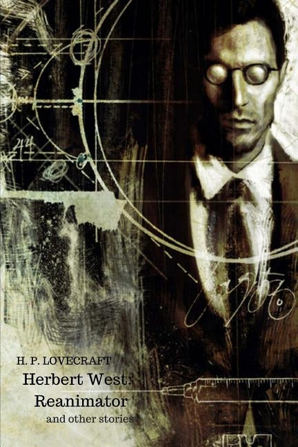 Herbert West: Reanimator And Other Stories by Lovecraft, H. P.